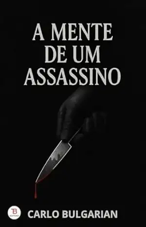 A Mente de Um Assassino – Carlo Bulgarian – Editora BT