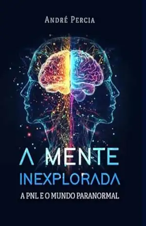 A Mente Inexplorada: A PNL e o Mundo paranormal – ANDRE PERCIA