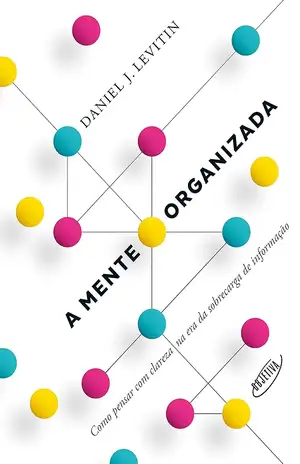 A mente organizada - Daniel J. Levitin