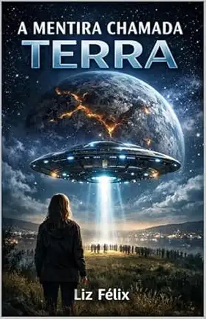 A Mentira Chamada Terra - Liz Félix