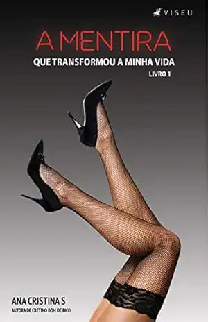 A mentira que transformou a minha vida – Ana Cristina S.