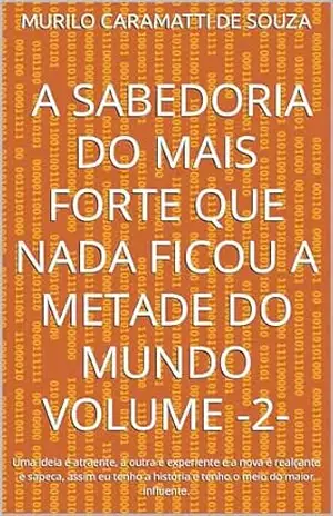 A metade do mundo: Uma ideia é atraente, a outra é experiente e a nova é realçante e sapeca, assim eu tenho a história e tenho o meio do maior influente. ... – SIMPLES , FOCADAS E MAIORAL Livro 2) - MURILO CARAMATTI DE SOUZA