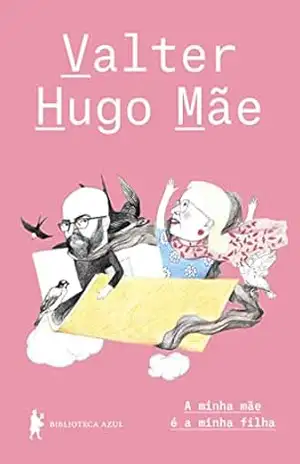 A minha mãe é a minha filha – Valter Hugo Mãe