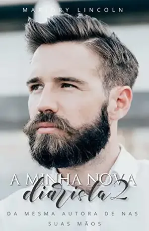 A Minha Nova Diarista 2 (CEO): CONTO ERÓTICO – Duologia – Parte DOIS – Marjory Lincoln