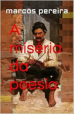 A miséria da poesia – marcos pereira