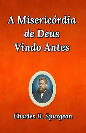 A Misericórdia De Deus Vindo Antes – Silvio Dutra