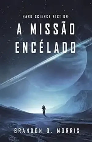 A Missão Encélado: Hard Science Fiction (Lua de Gelo Livro 1) - Brandon Q. Morris