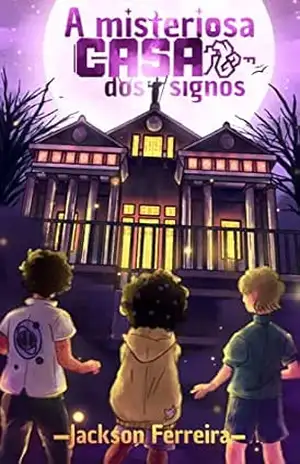A misteriosa casa dos signos: 1 – Jackson Ferreira