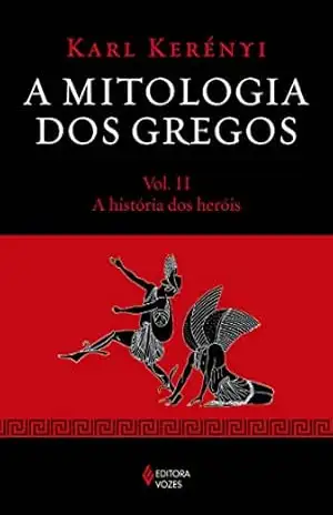 A mitologia dos gregos Vol. II: A história dos heróis – Karl Kerényi