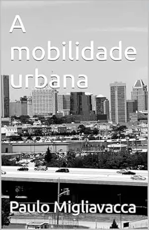 A mobilidade urbana – Paulo Migliavacca