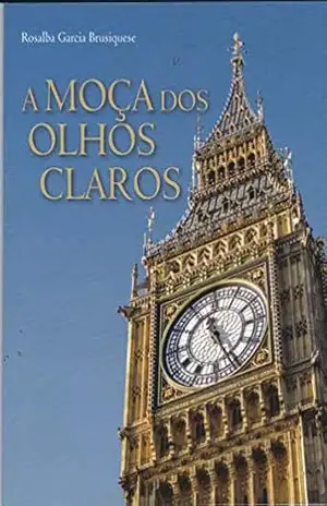 A Moça dos Olhos Claros - Rosalba Garcia Brusiquese