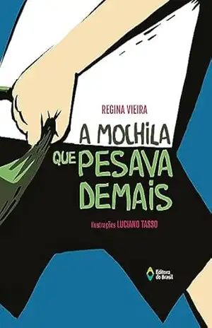 A mochila que pesava demais (Mil e Uma Histórias) – Regina Vieira