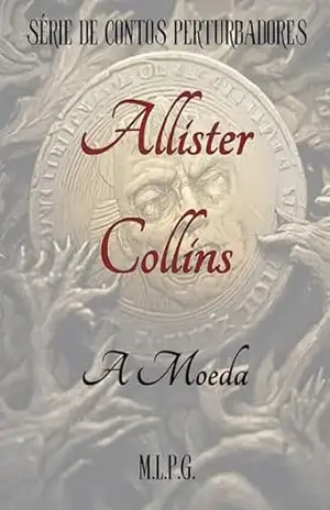 A Moeda (Série de Contos Perturbadores de Allister Collins) – Magalí Ludwika Prilla Godinho