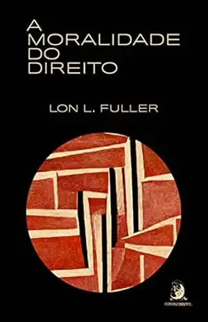 A moralidade do Direito – Lon L. Fuller