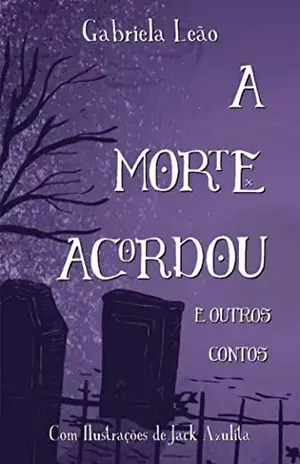 A Morte Acordou e Outros Contos - Gabriela Leão