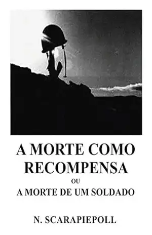 A Morte como Recompensa ou A Morte de um Soldado – N Scarapiepoll