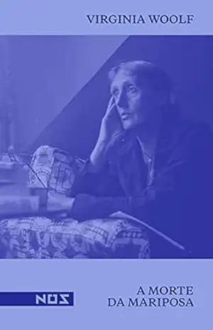 A morte da mariposa – Virginia Woolf