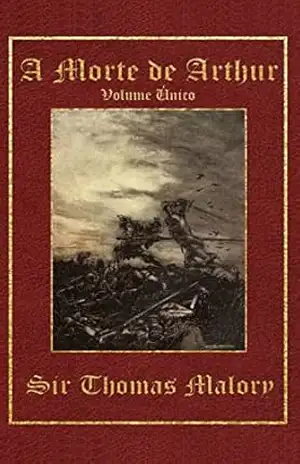 A Morte de Arthur – Volume Único - Thomas Malory