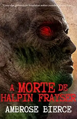 A Morte de Halpin Frayser – Ambrose Bierce