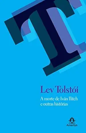 A morte de Iván Ilitch e outras histórias – Lev Tolstói