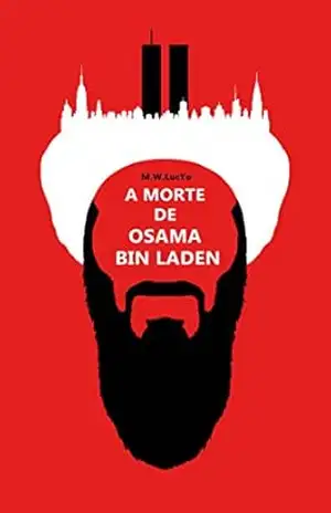 A morte de Osama Bin Laden - M.W. LucYo