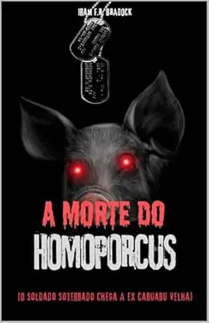 A MORTE DO HOMOPORCUS: [O Soldado Soterrado chega a Ex Caruaru Velha] (AGRESTE/TUPINI/PUNK) – Iram F. R. “Bradock”