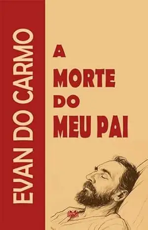 A MORTE DO MEU PAI – EVAN  DO CARMO