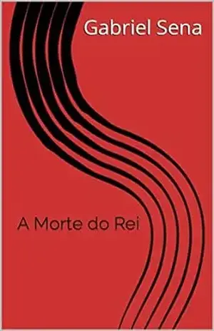 A Morte do Rei: O Último Ano - Gabriel  Sena