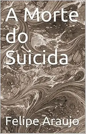 A Morte do Suicida – Felipe Araujo