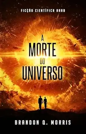 A Morte do Universo: Ficção científica Hard – Brandon Q. Morris