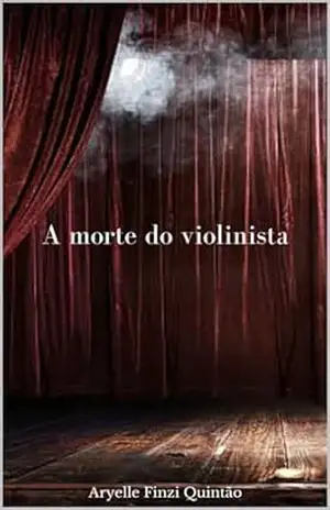 A morte do violinista – Aryelle Finzi Quintão