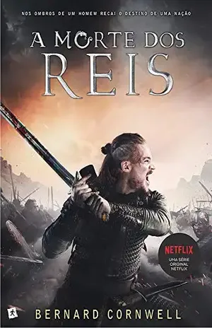A Morte dos Reis – Bernard Cornwell