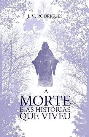 A Morte E As Histórias Que Viveu - J. V. Rodrigues