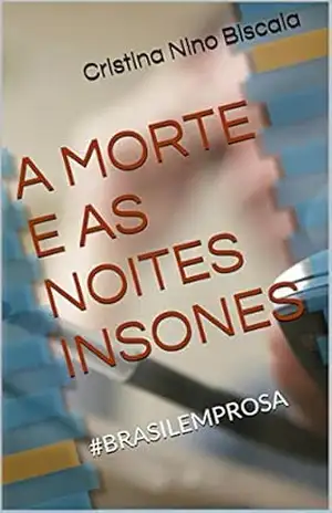 A MORTE E AS NOITES INSONES: #BRASILEMPROSA – Cristina Nino Biscaia
