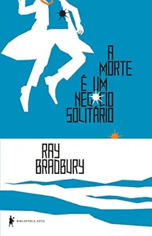 A morte é um negócio solitário (Trilogia de Hollywood Livro 1) – Ray Bradbury