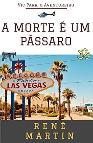 A Morte é um Pássaro (Vic Parr, o Aventureiro Livro 6) – RENÉ MARTIN