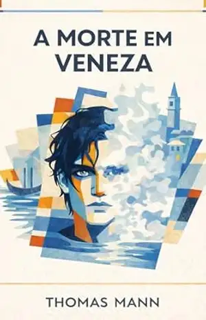 A Morte em Veneza: Edição Crítica Ilustrada e Anotada — Tradução Integral do Alemão com Prefácio, Estudo Crítico, Glossário e 124 Notas – Thomas Mann