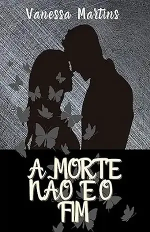 A morte não é o fim - Vanessa Martins
