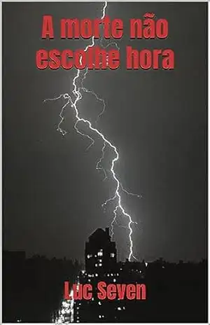 A morte não escolhe hora – Luc Seven