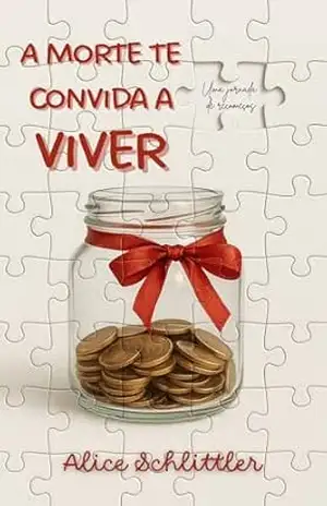 A Morte Te Convida a Viver: Uma Jornada de Recomeços – Alice Schlittler