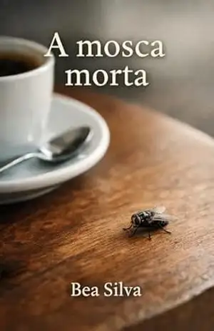 A mosca morta - Bea  Silva