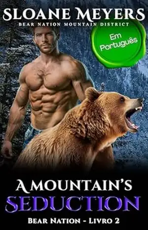 A Mountain’s Seduction: (Em Português) Um Romance do Urso Metamorfo (Bear Nation Shifters (Em Português) Livro 2) – Sloane Meyers
