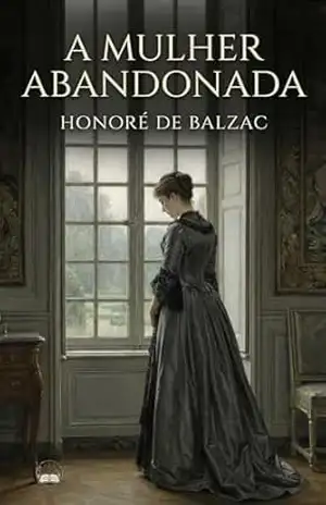 A Mulher Abandonada – Honoré de Balzac