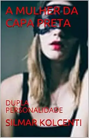 A MULHER DA CAPA PRETA: DUPLA PERSONALIDADE – SILMAR KOLCENTI