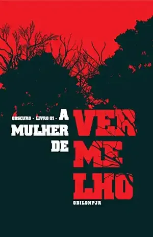 A mulher de vermelho (Obscuro Livro 1) - Odilon Júnior