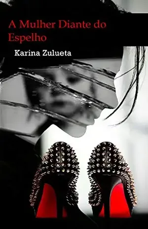 A Mulher Diante do Espelho – Karina Zulueta