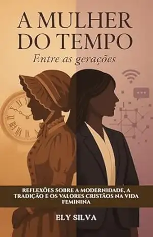 A mulher do tempo: entre as gerações - Ely Silva