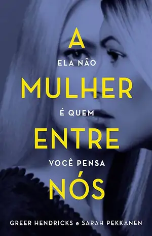 A mulher entre nós - Greer Hendricks