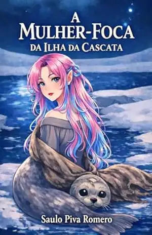 A Mulher–Foca da Ilha da Cascata – Saulo Piva Romero