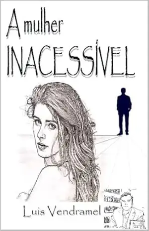 A mulher INACESSÍVEL – Luis Vendramel